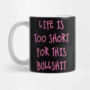 Life is too short Mug